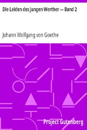 [Gutenberg 2408] • Die Leiden des jungen Werther — Band 2